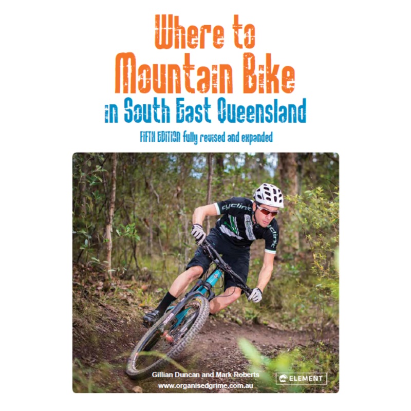 Where To MTB in South East Queensland Book – 5th Edition